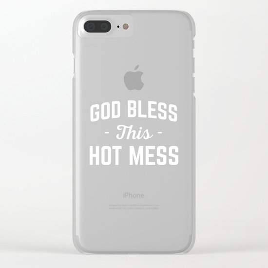 God Bless Hot Mess Funny Quote Clear iPhone Case