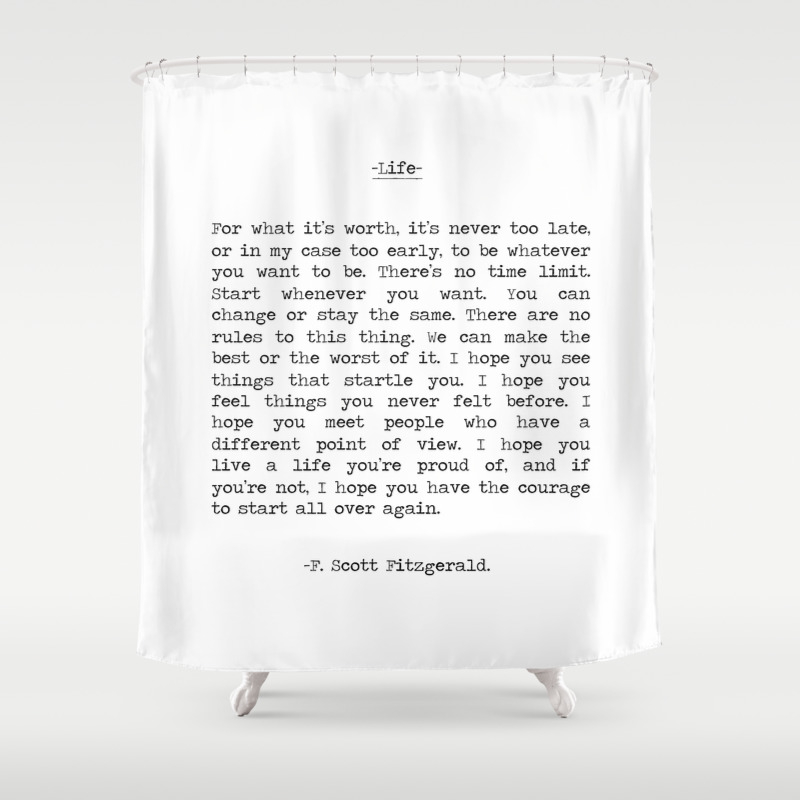 For What It's Worth It's Never Too Late F. Scott Fitzgerald Inspiring Benjamin Button Life Quote Shower Curtain By Summer Soul Co. | Society6