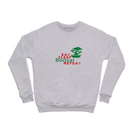 Eat Sleep Bonsai Repeat  Crewneck Sweatshirt