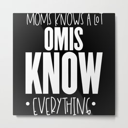 Moms Know A Lot Omis Know Everything Metal Print | Abuelita, Omis, Abuela, Mother, Grandma, Mom, Graphicdesign 