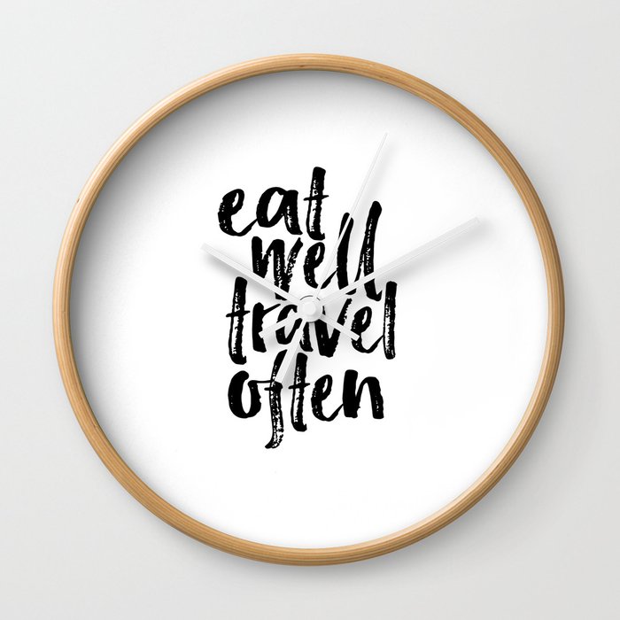Eat Well Travel Often Print Printable Wall Art Travel Quote Life Quotes Modern Wall Art Motivational Wall Clock By Typohouseart Society6