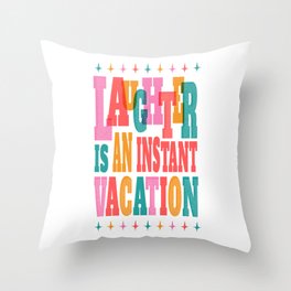 Laughter Is An Instant Vacation Throw Pillow