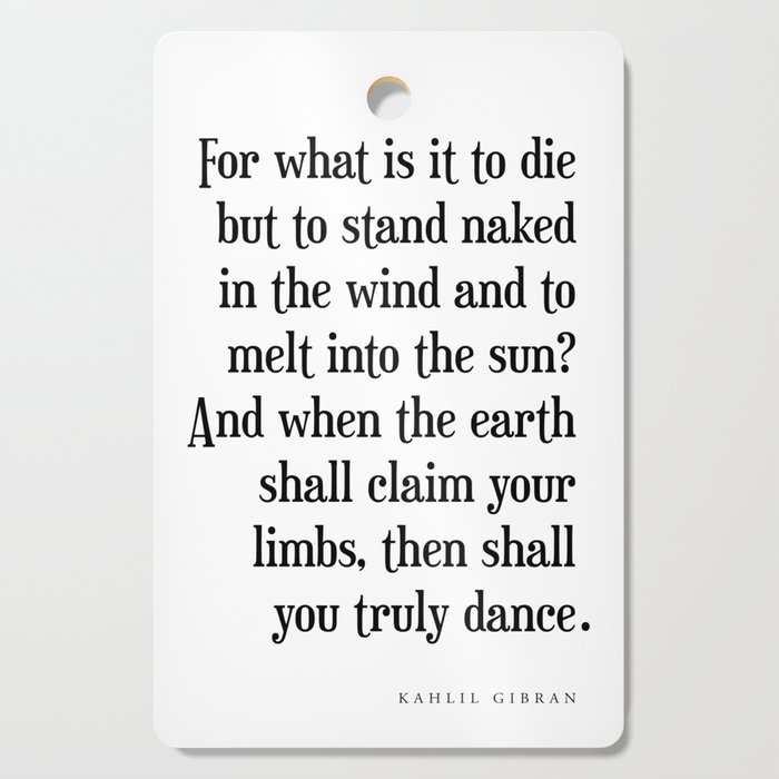 Truly dance - Kahlil Gibran Quote - Literature - Typography Print Cutting Board