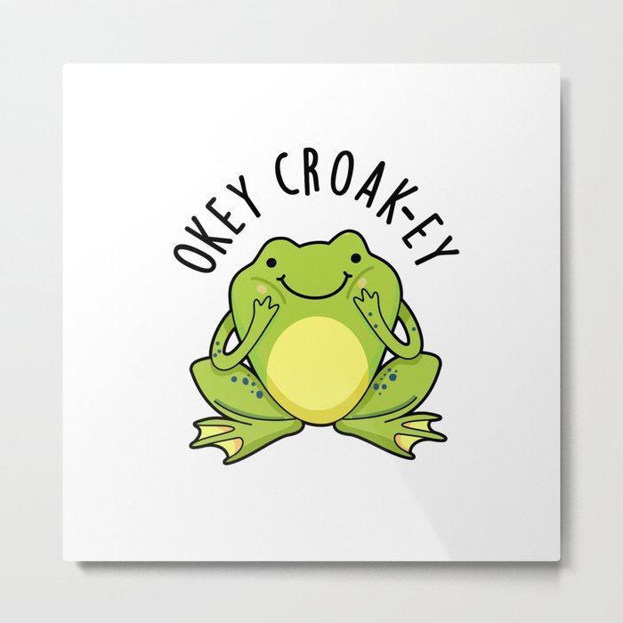 Okey Croak-ey Cute Croaking Frog Pun Metal Print