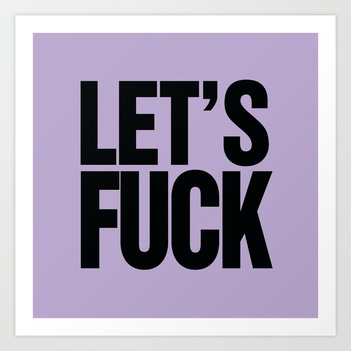 Let S Fuck Lilac Art Print By Rexlambo Society6