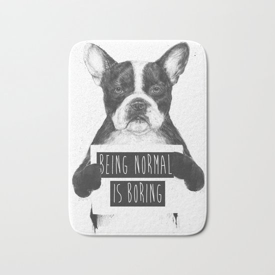 Being normal is boring Bath Mat