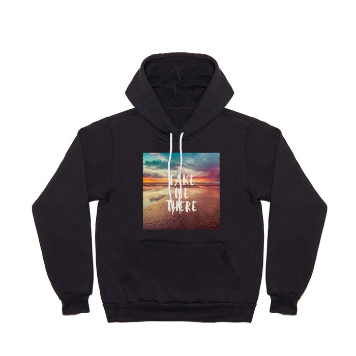 Take Me There Beach Sunset Quote Hoody
