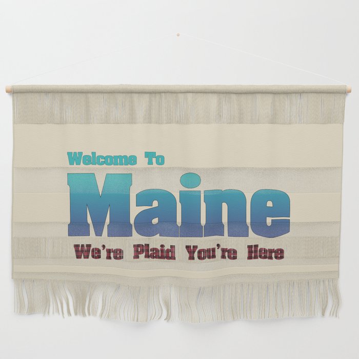 Welcome To Maine We're Plaid You're Here Wall Hanging