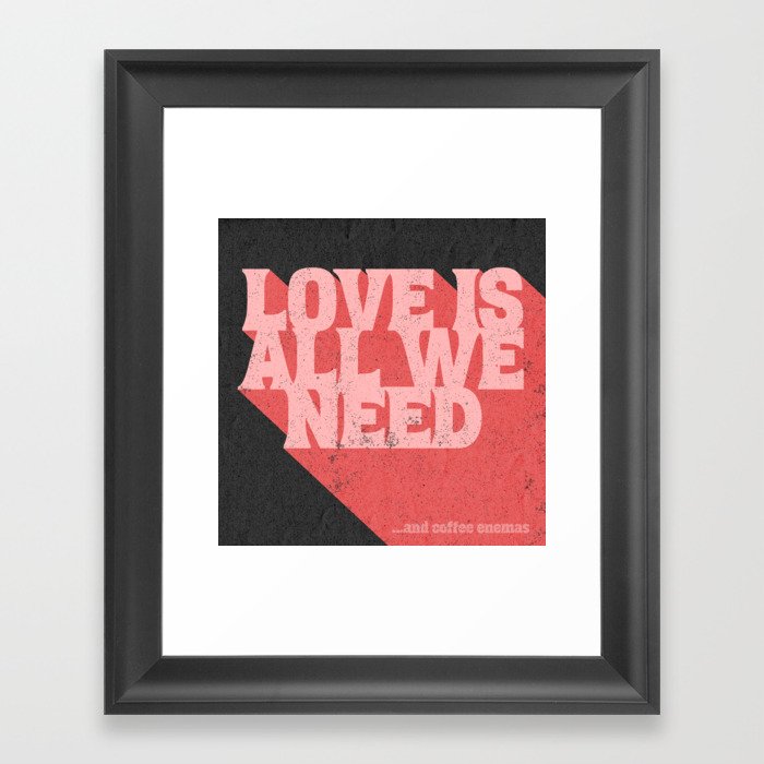Love is all we need...and CE Framed Art Print