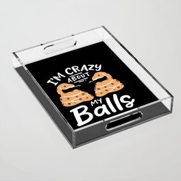 Crazy About My Balls Acrylic Tray