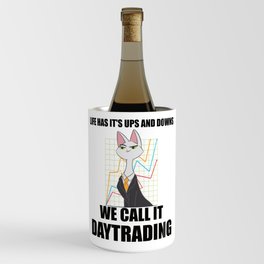 Day Trading - Life Has It's Ups And Downs Wine Chiller