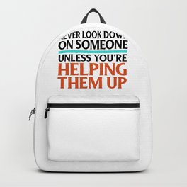 Social Justice Gift Don't Look Down on Others Unless Helping Them Up Kindness Backpack | Equalrightstshirt, Socialjusticegift, Equalitymasks, Equalityshirts, Equalitytshirts, Volunteergift, Collage, Blacklivesmatter, Equalitystickers, Politicalprotest 