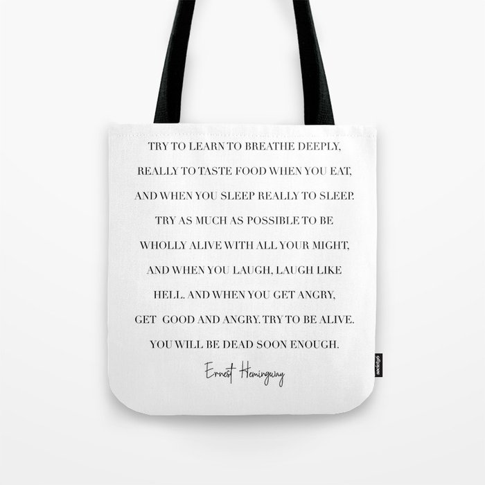Try to Learn to Breathe Deeply, Really to Taste the Food You Eat... -Ernest Hemingway Tote Bag