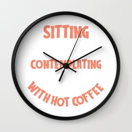 Contemplating Life With Coffee Wall Clock