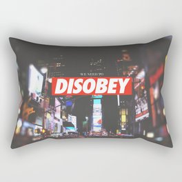we need to DISOBEY Rectangular Pillow