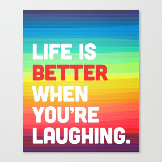 Life When You're Laughing Quote Canvas Print
