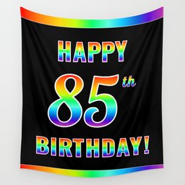 [ Thumbnail: Fun, Colorful, Rainbow Spectrum “HAPPY 85th BIRTHDAY!” Wall Tapestry ]