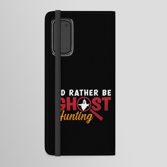Ghost Hunter Hunt I'd Rather Be Ghost Hunting Android Wallet Case