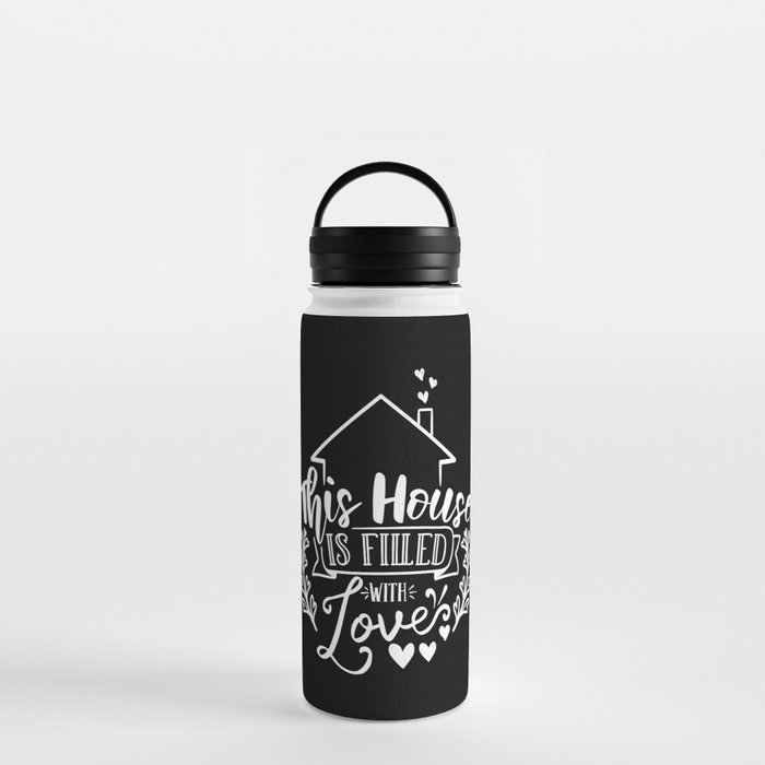 This House Is Filled With Love Water Bottle
