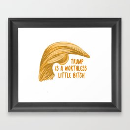Trump is a bitch Framed Art Print