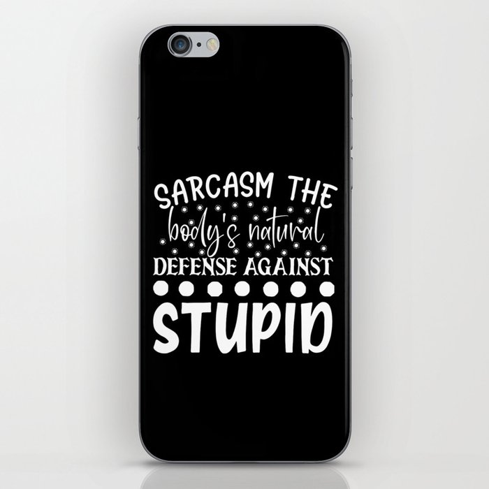 Sarcasm The Bodys Natural Defense Against Stupid Funny Quote iPhone Skin