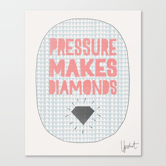 Pressure Makes Diamonds Canvas Print