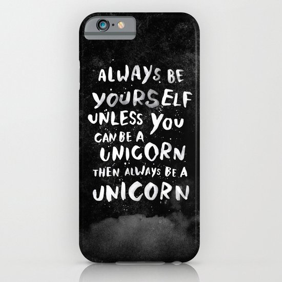 Always be yourself. Unless you can be a unicorn, then always be a unicorn. iPhone & iPod Case