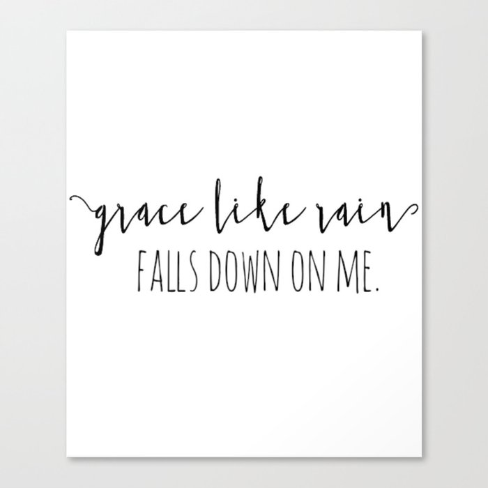 Amazing Grace Like Rain Falls Down On Me Christian Quote Canvas Print