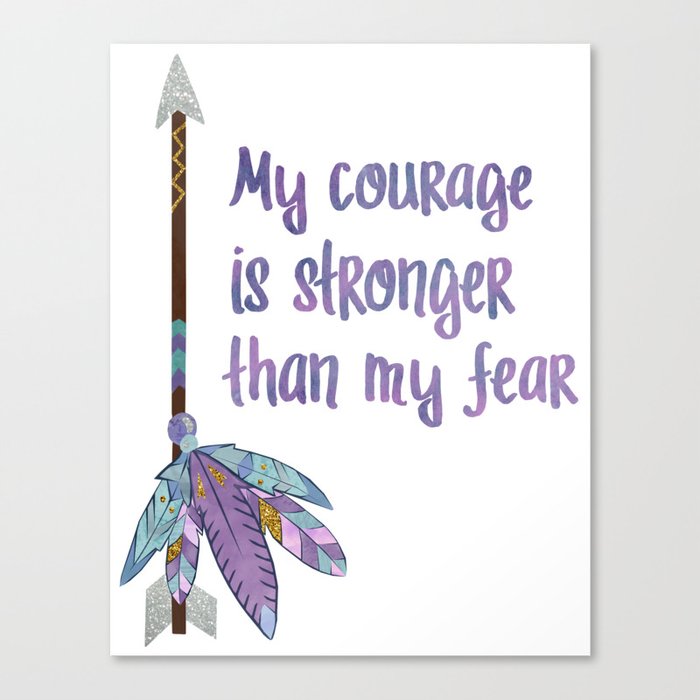 My Courage is Stronger Than my Fear Canvas Print