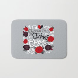 Sh*t People Say: Because I'm a Fucking Queen Bath Mat | Royalty, Drawing, Black And White, Roses, Pattern, Typography, Queen, Floral, Digital 