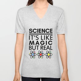 SCIENCE IT'S LIKE MAGIC BUT REAL V Neck T Shirt