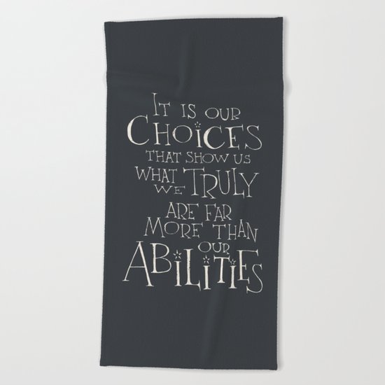 Harry Potter - Albus Dumbledore quote "It is our choices" Beach Towel