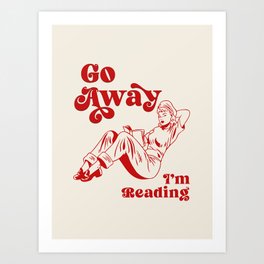 Go Away I'm Reading - Funny Quote, Retro Typography Art Print