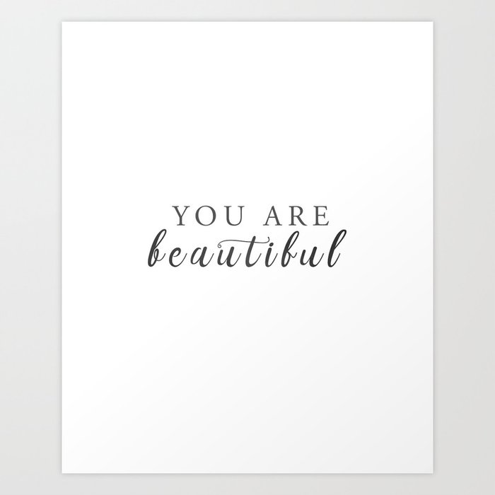 You are beautiful Art Print