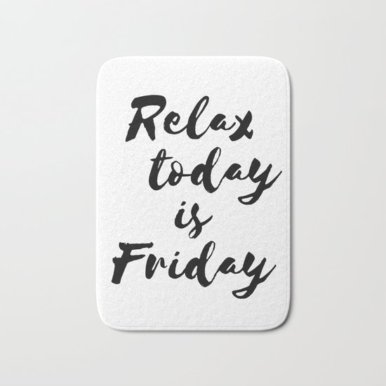 Relax today is Friday Bath Mat