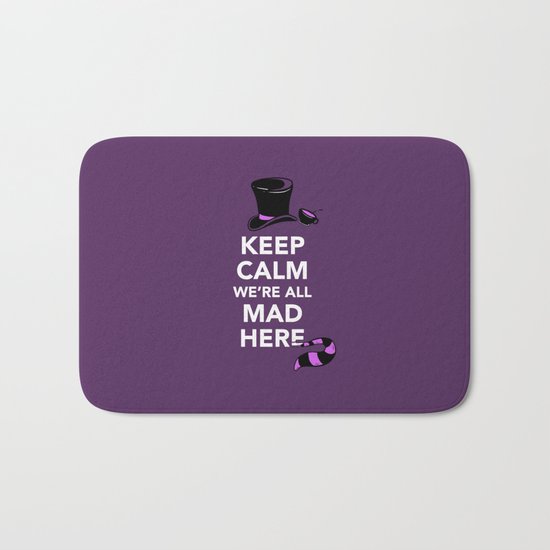Keep Calm, We're All Mad Here Bath Mat
