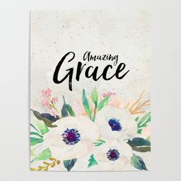 Amazing Grace Floral Poster