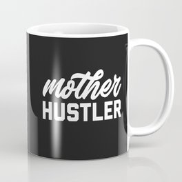 Mother Hustler Funny Mom Quote Coffee Mug