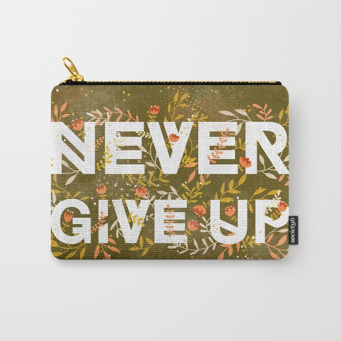 Never give up Carry-All Pouch