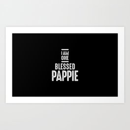I Am One Blessed Pappie | Father Grandpa Gift Art Print | Pappie, Greatpappiegifts, Father, Presentforpappie, Grandfather, Typography, Digital, Pappiefunny, Giftforpappie, Pappiegiftideas 