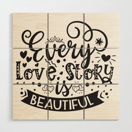 Every Love Story Is Beautiful Wood Wall Art