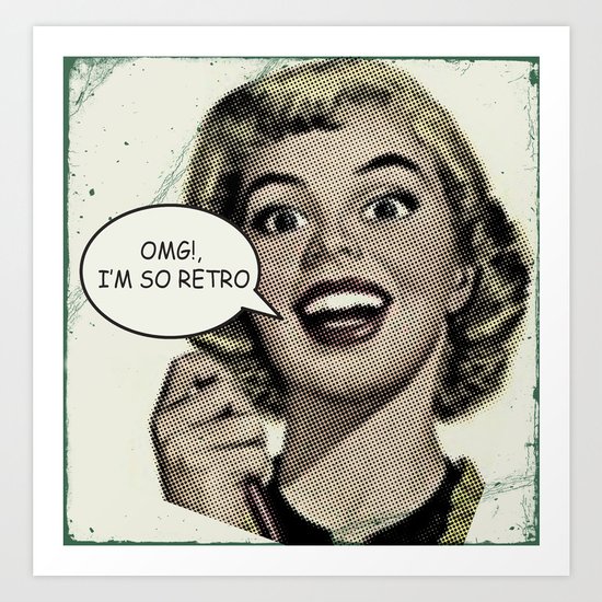 OMG!, I'm so Retro Art Print