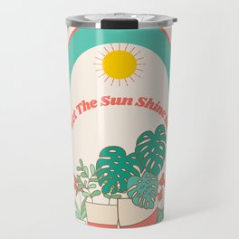 Let The Sun Shine In Travel Mug