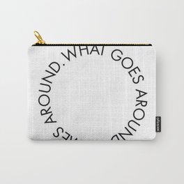 what goes around comes back around new karma 2018 wisdom words circle idea concept lovely Carry-All Pouch