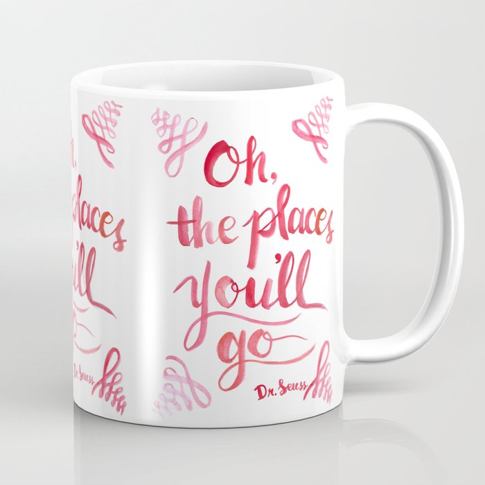 Oh, The Places You'll Go! Coffee Mug by Belltzu