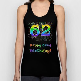 [ Thumbnail: 62nd Birthday - Fun Rainbow Spectrum Gradient Pattern Text, Bursting Fireworks Inspired Background Tank Top ]