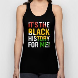 It's The Black History For Me! Unisex Tank Top