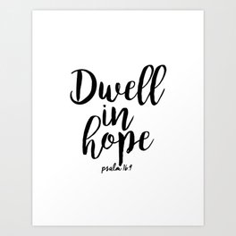 Dwell in hope Art Print