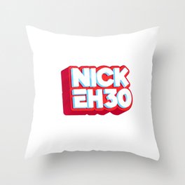 nick eh 30 Throw Pillow