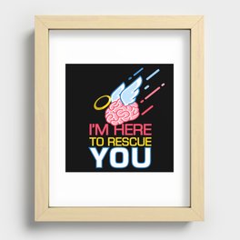I am Here To Rescue You Neurology Recessed Framed Print